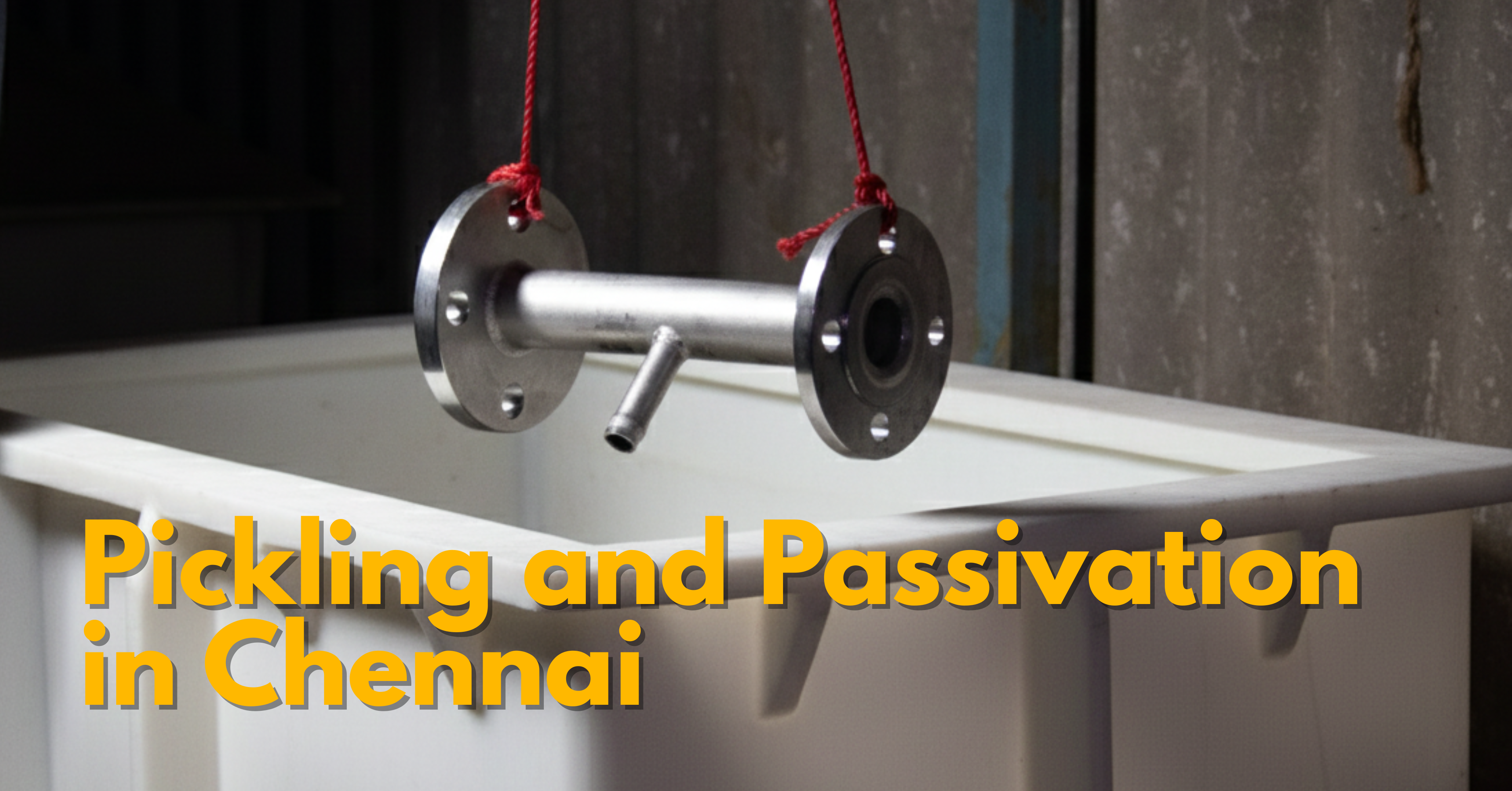 Pickling and passivation in Chennai